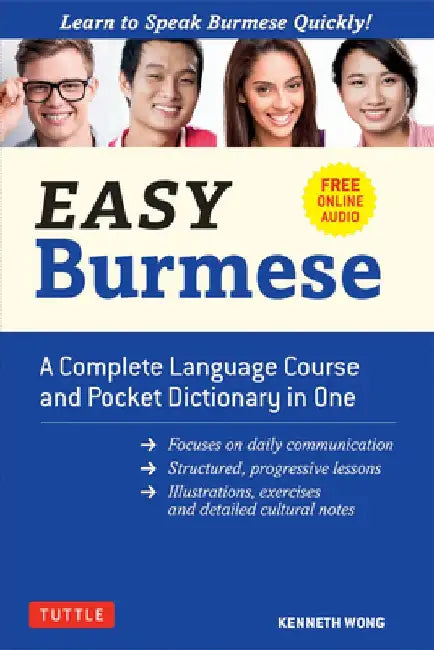 Easy Burmese: Learn to Speak Burmese Quickly (Fully Romanized, Free Online Audio and English-Burmese and Burmese-English Dictionary) by Kenneth Wong