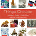 Things Chinese: Antiques, Crafts, Collectibles by Ronald G. Knapp
