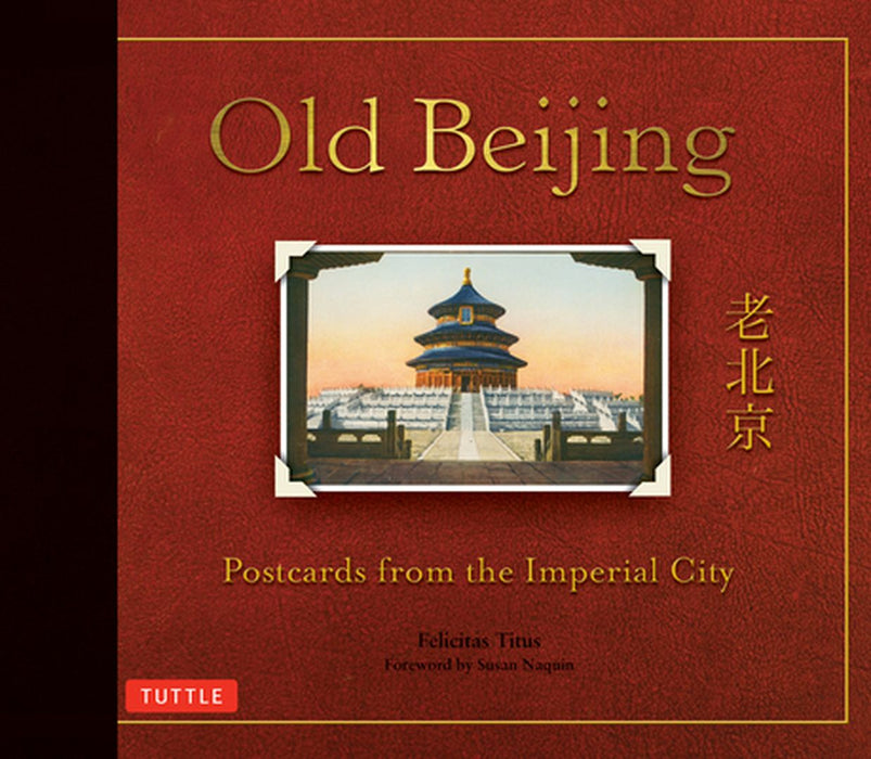 Old Beijing: Postcards from the Imperial City by Felicitas Titus
