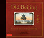 Old Beijing: Postcards from the Imperial City by Felicitas Titus