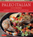 Paleo Italian Cooking: Authentic Italian Gluten-Free Family Recipes by Cindy Barbieri, Nicole Alekson, Robb Wolf