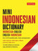 Mini Indonesian Dictionary: Indonesian-English / English-Indonesian; Over 12,000 Essential Words, Idioms and Expressions by Katherine Davidsen