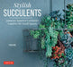 Stylish Succulents: Japanese Inspired Container Gardens for Small Spaces by Yoshinobu Kondo