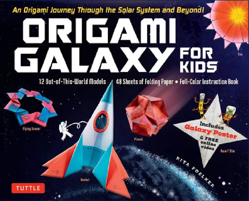 Origami Galaxy for Kids Kit: An Origami Journey Through the Solar System and Beyond! [includes an Instruction Book, Poster, 48 Sheets of Origami Pa by Rita Foelker