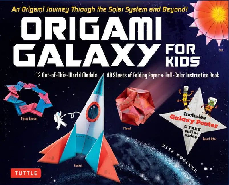 Origami Galaxy for Kids Kit: An Origami Journey Through the Solar System and Beyond! [includes an Instruction Book, Poster, 48 Sheets of Origami Pa by Rita Foelker