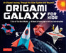 Origami Galaxy for Kids Kit: An Origami Journey Through the Solar System and Beyond! [includes an Instruction Book, Poster, 48 Sheets of Origami Pa by Rita Foelker