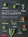 The Gardener's Guide to Succulents: A Handbook of Over 125 Exquisite Varieties of Succulents and Cactus by Misa Matsuyama