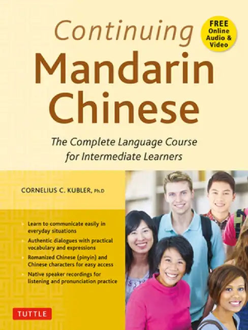 Continuing Mandarin Chinese Textbook: The Complete Language Course for Intermediate Learners by Cornelius C. Kubler