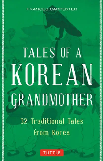 Tales of a Korean Grandmother: 32 Traditional Tales from Korea