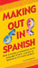 Making Out in Spanish: Spanish Phrasebook