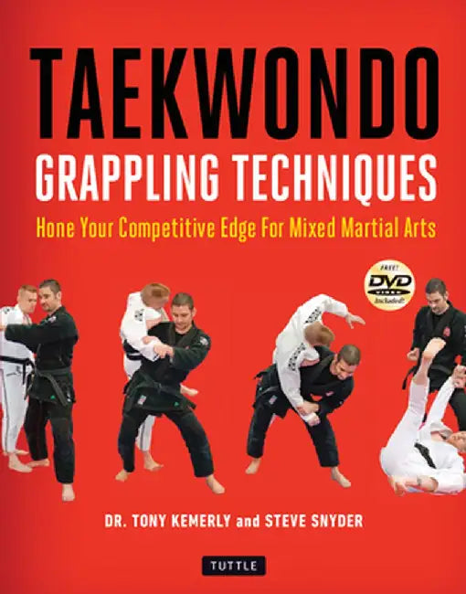 Taekwondo Grappling Techniques: Hone Your Competitive Edge for Mixed Martial Arts [dvd Included]