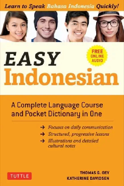 Easy Indonesian: A Complete Language Course and Pocket Dictionary in One! (Free Companion Online Audio) by Thomas G. Oey