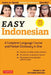 Easy Indonesian: A Complete Language Course and Pocket Dictionary in One! (Free Companion Online Audio) by Thomas G. Oey
