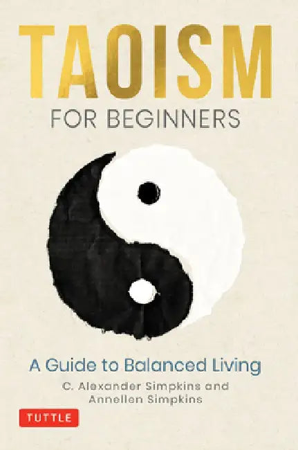 Taoism for Beginners: A Guide to Living in Balance by C. Alexander Simpkins