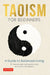 Taoism for Beginners: A Guide to Living in Balance by C. Alexander Simpkins