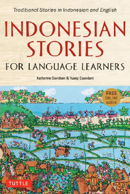 Indonesian Stories for Language Learners: Folk Tales and Legends in English and Bahasa Indonesia (Online Audio Included) by Katherine Davidsen