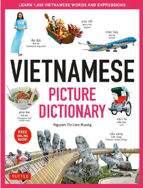 Vietnamese Picture Dictionary: Learn 1500 Vietnamese Words and Expressions - The Perfect Resource for Visual Learners of All Ages (Includes Online Au by Nguyen Thi Lien Huong