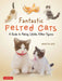 Fantastic Felted Cats: A Guide to Making Lifelike Kitten Figures (with Full-Size Templates) by Housetsu Sato