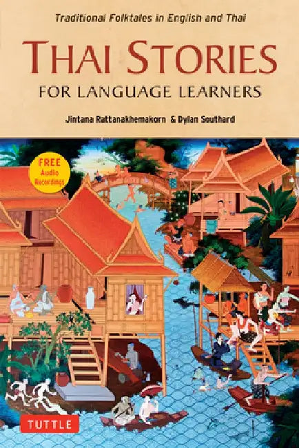 Thai Stories for Language Learners: Traditional Folktales in English and Thai (Free Online Audio)
