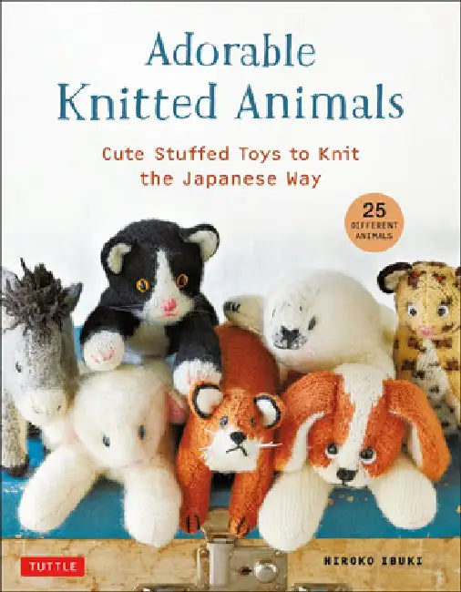 Adorable Knitted Animals: Cuddly Creatures to Knit the Japanese Way by Hiroko Ibuki