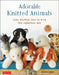 Adorable Knitted Animals: Cuddly Creatures to Knit the Japanese Way by Hiroko Ibuki