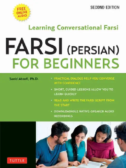 Farsi (Persian) for Beginners: Mastering Conversational Farsi- Second Edition (Free Downloadable MP3 Audio Files Included) by Saeid Atoofi