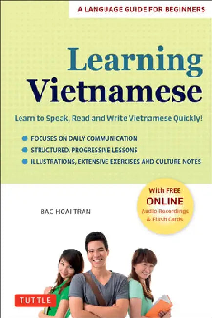 Learning Vietnamese: A Language Guide for Beginners: Learn to Speak, Read and Write Vietnamese Quickly! (Free Online Audio & Flashcards) by Bac Hoai Tran