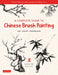 A Complete Guide to Chinese Brush Painting: Ink Paper Inspiration - Expert Step-By-Step Lessons for Beginners