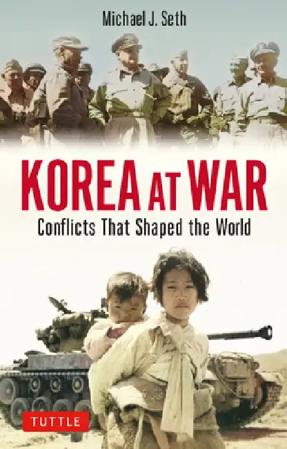 Korea at War: The Conflicts That Shaped Modern Korea by Michael Seth