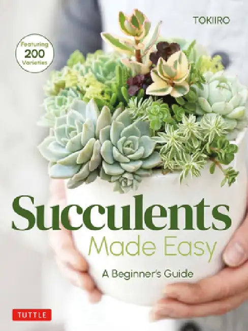 Succulents Made Easy: A BeginnerÆs Guide to 200 Varieties by Yoshinobu Kondo