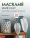 Macrame Made Easy: Stylish Patterns and Projects for Beginners (Over 550 Photos and 200 Diagrams)