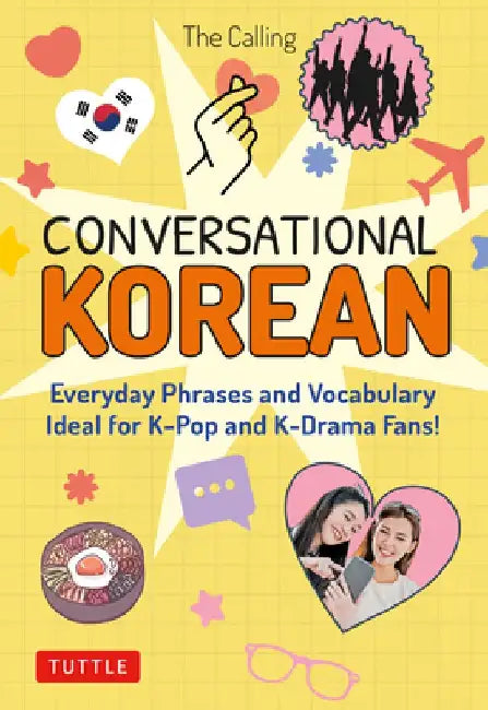Conversational Korean: Everyday Phrases and Vocabulary - Ideal for K-Pop and K-Drama Fans! (Free Online Audio) by The Calling