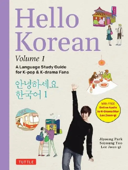 Hello Korean Volume 1: The Language Study Guide for Beginners - With Online Audio Recordings by Hallyu Film Star Lee Joon-Gi!