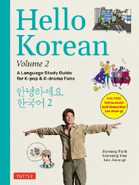 Hello Korean Volume 2: The Language Study Guide for K-Pop and K-Drama Fans with Online Audio Recordings by K-Drama Star Lee Joon-Gi! by Jiyoung Park