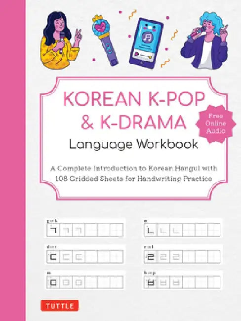 Korean K-Pop and K-Drama Language Workbook: An Introduction to the Hangul Alphabet and K-Pop and K-Drama Vocabulary - With 108 Lined and Gridded Pages