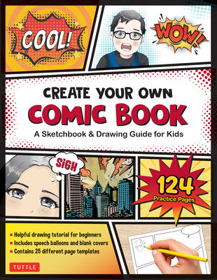 Create Your Own Comic Book: A Manga Drawing Guide & Sketchbook for Comic Book Artists with Drawing Tutorials and 124 Blank Practice Sheets (25 Dif by Tuttle Studio