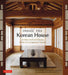 Inside the Korean House: Architecture and Design in the Contemporary Hanok by Nani Park