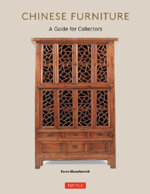 Chinese Furniture: A Guide to Collecting Antiques by Karen Mazurkewich