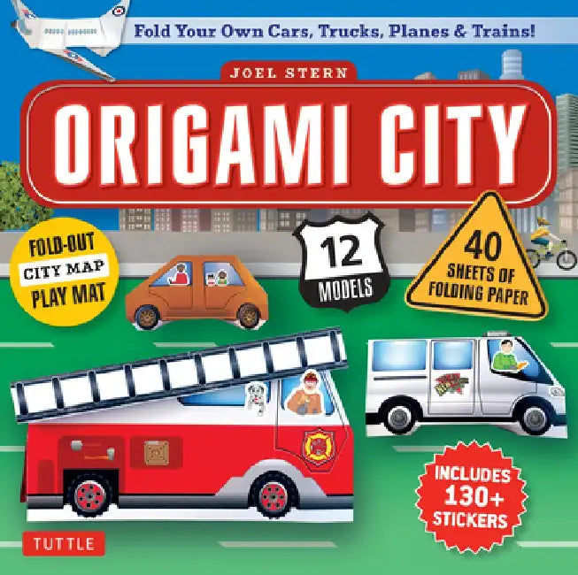 Origami City Kit: Fold Your Own Cars, Trucks, Planes & Trains!: Kit Includes Origami Book, 12 Projects, 40 Origami Papers, 130 Stickers by Joel Stern