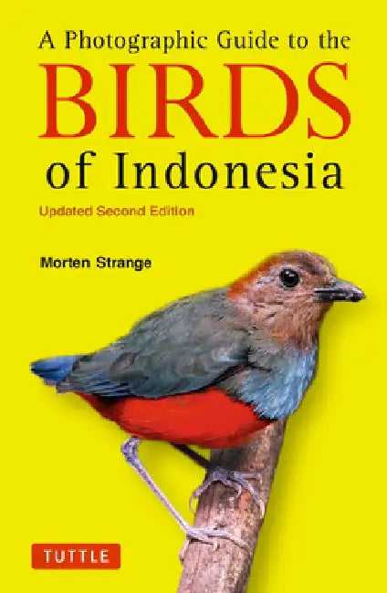 A Photographic Guide to the Birds of Indonesia: Updated Second Edition by Strange