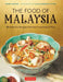 The Food of Malaysia: 62 Delicious Recipes from the Crossroads of Asia by Wendy Hutton, Luca Invernizzi Tettoni