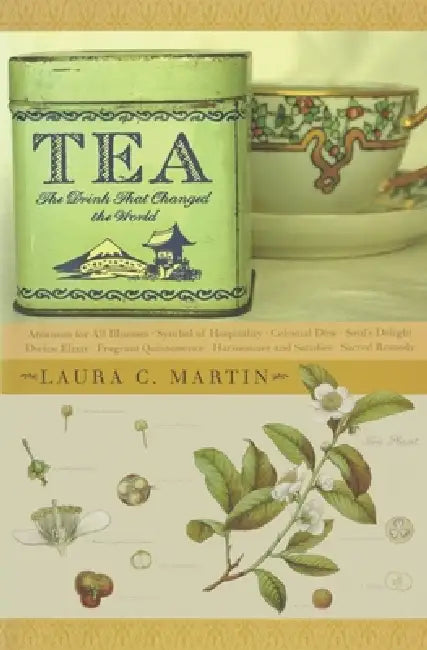 Tea: The Drink That Changed the World by Laura C. Martin