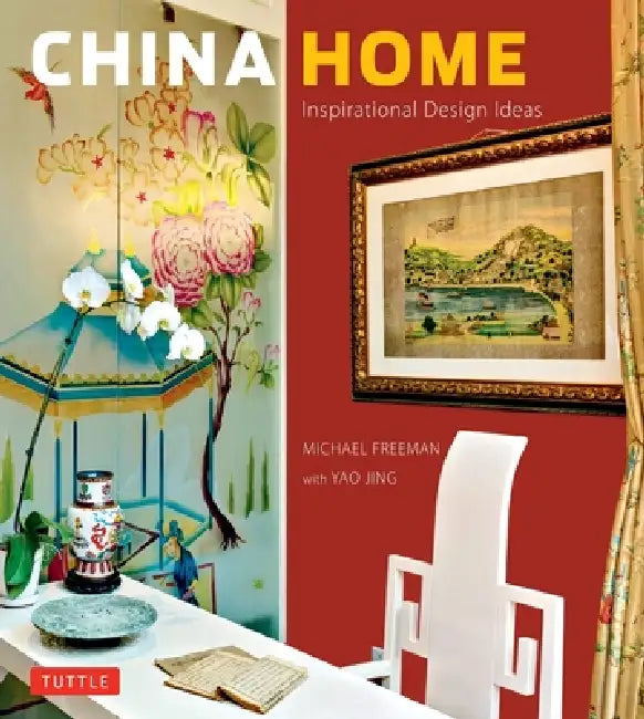China Home: Inspirational Design Ideas by Michael Freeman