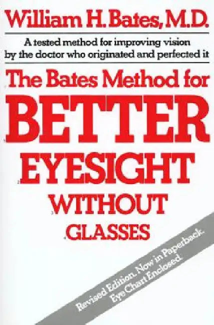 The Bates Method for Better Eyesight by William H. Bates