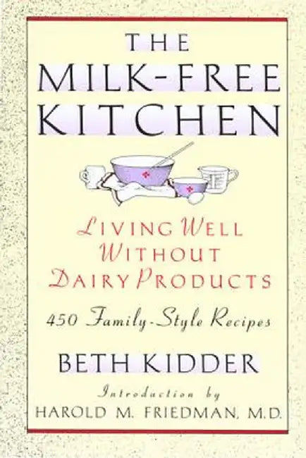 The Milk-Free Kitchen: Living Well Without Dairy Products by Beth Kidder
