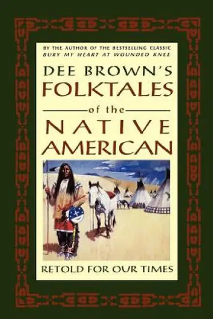 Dee Brown's Folktales of the Native American: Retold for Our Times by Dee Brown