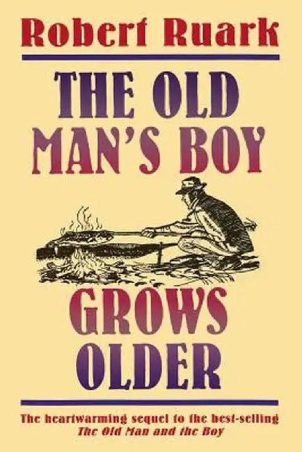 The Old Man's Boy Grows Older by Robert Ruark