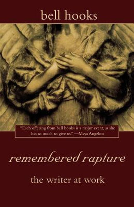 Remembered Rapture: The Writer at Work by Bell Hooks