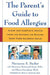 The Parent's Guide to Food Allergies: Clear and Complete Advice from the Experts on Raising Your Food-Allergic Child by Marianne S. Barber