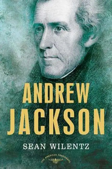 Andrew Jackson by Sean Wilentz